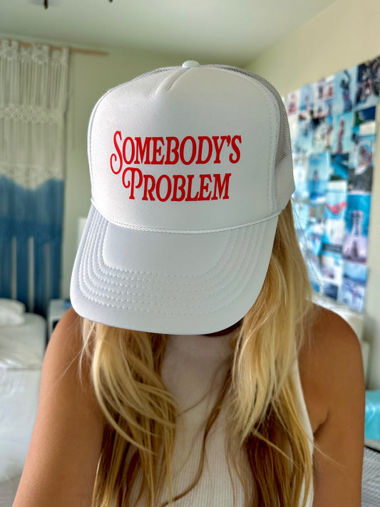 somebody’s problem trucker hat